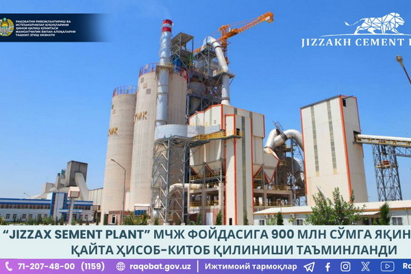 «JIZZAX SEMENT PLANT» МЧЖ фойдасига 900 млн сўмга яқин маблағ қайта ҳисоб-китоб қилиниши таъминланди